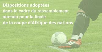 Finale de la Coupe d’Afrique des Nations : la préfète renforce  le dispositif de sécurité